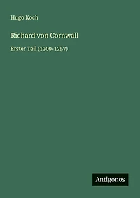 Richard von Cornwall: Erster Teil (1209-1257)