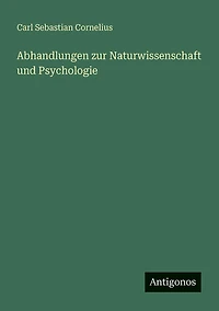 Abhandlungen zur Naturwissenschaft und Psychologie
