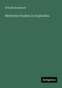 Metrische Studien zu Sophokles