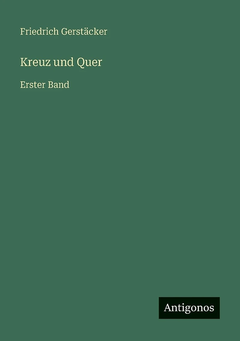 Kreuz und Quer: Erster Band