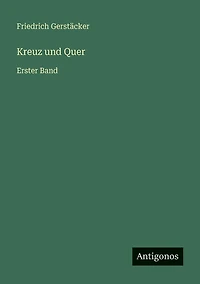 Kreuz und Quer: Erster Band