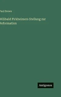 Wilibald Pirkheimers Stellung zur Reformation