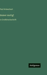 Immer mutig!: in Groï¿½druckschrift