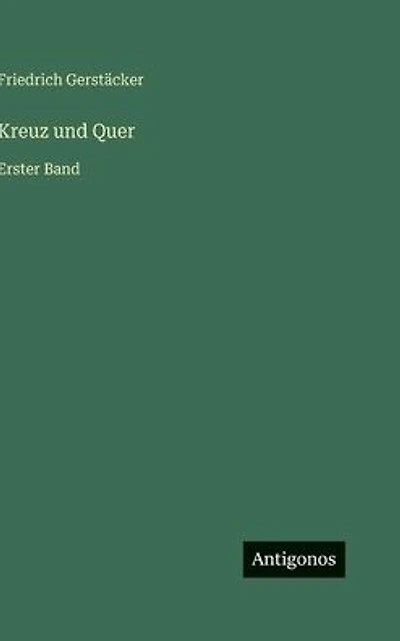 Kreuz und Quer: Erster Band