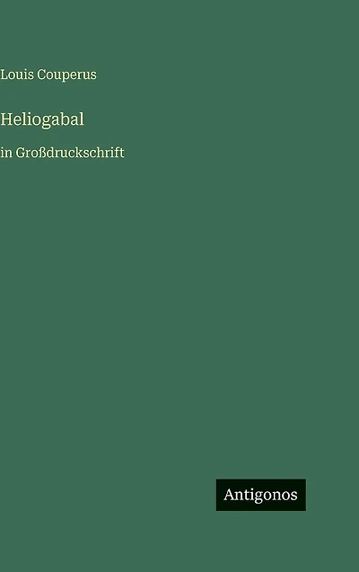 Heliogabal: in Gro�druckschrift