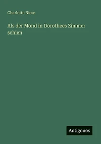 Als der Mond Dorothees Zimmer schien