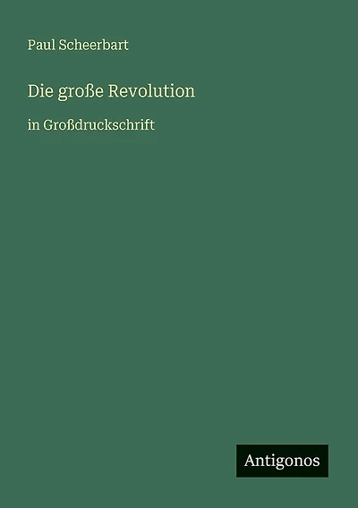 Die gro�e Revolution: in Gro�druckschrift