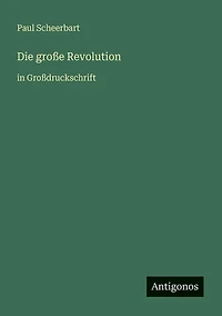 Die groï¿½e Revolution: in Groï¿½druckschrift
