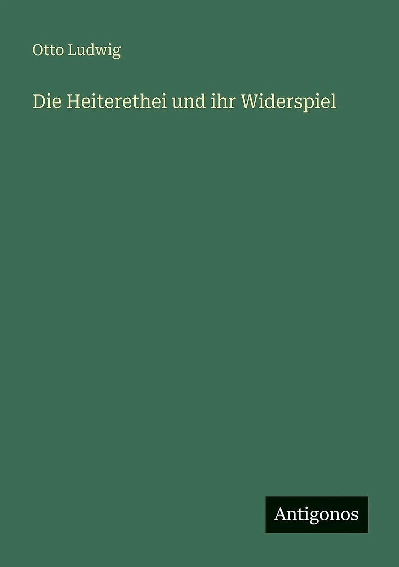 Die Heiterethei und ihr Widerspiel