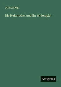 Die Heiterethei und ihr Widerspiel