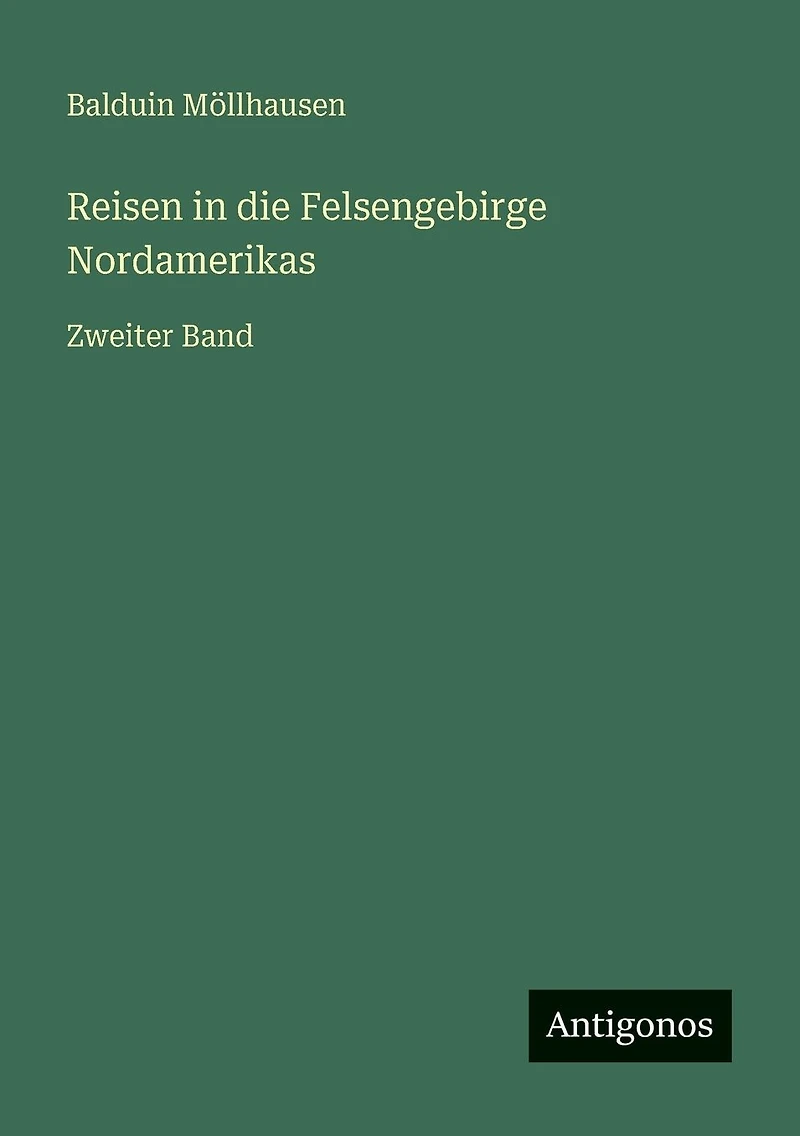 Reisen die Felsengebirge Nordamerikas: Zweiter Band