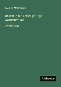 Reisen die Felsengebirge Nordamerikas: Zweiter Band