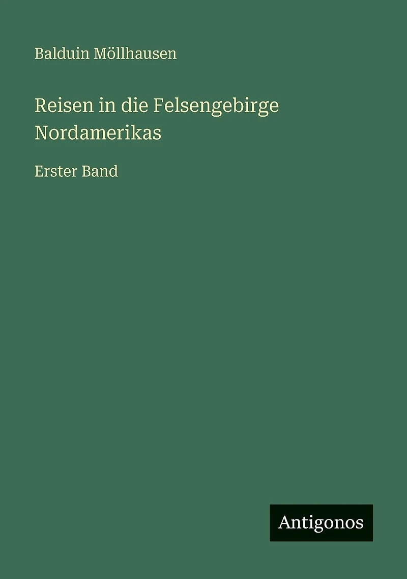 Reisen die Felsengebirge Nordamerikas: Erster Band