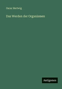 Das Werden der Organismen