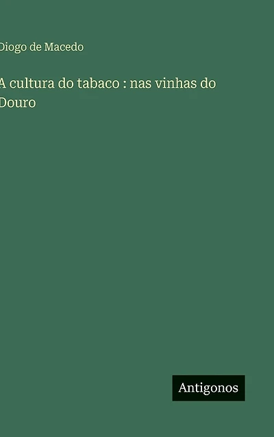 A cultura do tabaco: nas vinhas Douro