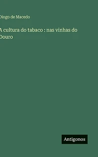 A cultura do tabaco: nas vinhas Douro