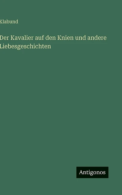 Der Kavalier auf den Knien und andere Liebesgeschichten