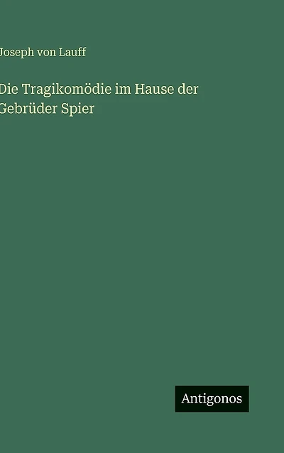 Die Tragikomï¿½die im Hause der Gebrï¿½der Spier