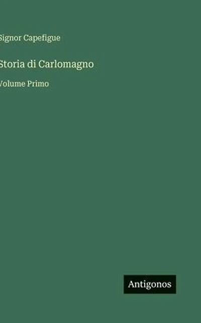 Storia di Carlomagno: Volume Primo