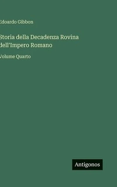 Storia della Decadenza Rovina dell'Impero Romano: Volume Quarto