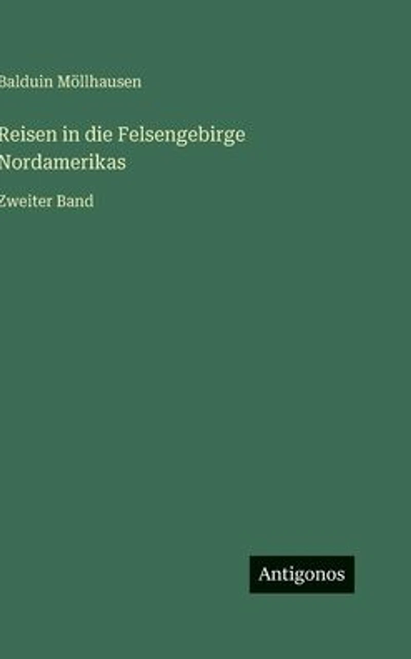 Reisen die Felsengebirge Nordamerikas: Zweiter Band