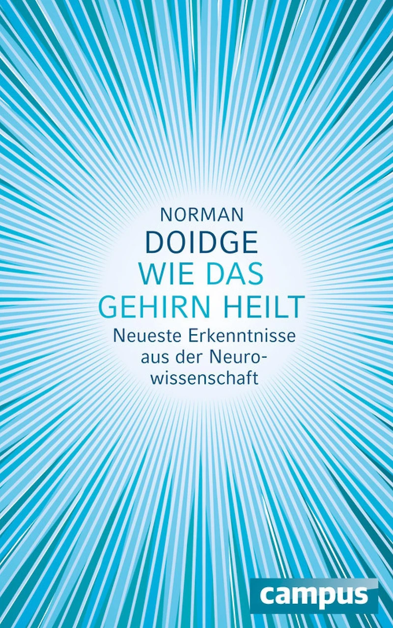 Wie das Gehirn heilt. Neueste Erkenntnisse aus der Neurowissenschaft