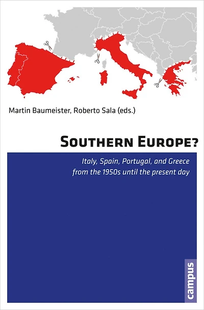 Southern Europe?: Italy, Spain, Portugal, and Greece from the 1950s Until Present Day