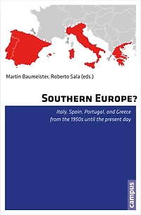 Southern Europe?: Italy, Spain, Portugal, and Greece from the 1950s Until Present Day