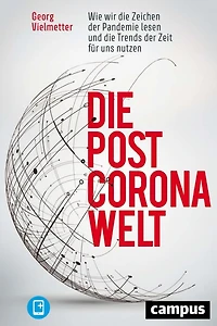 die Post-Corona-Welt: Wie wir Zeichen der Pandemie lesen und Trends Zeit für uns nutzen