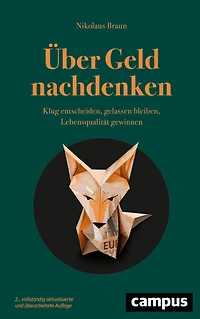 Über Geld nachdenken: Klug entscheiden, gelassen bleiben, Lebensqualität gewinnen