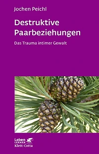 Destruktive Paarbeziehungen (Leben Lernen, Bd. 214): Das Trauma intimer Gewalt