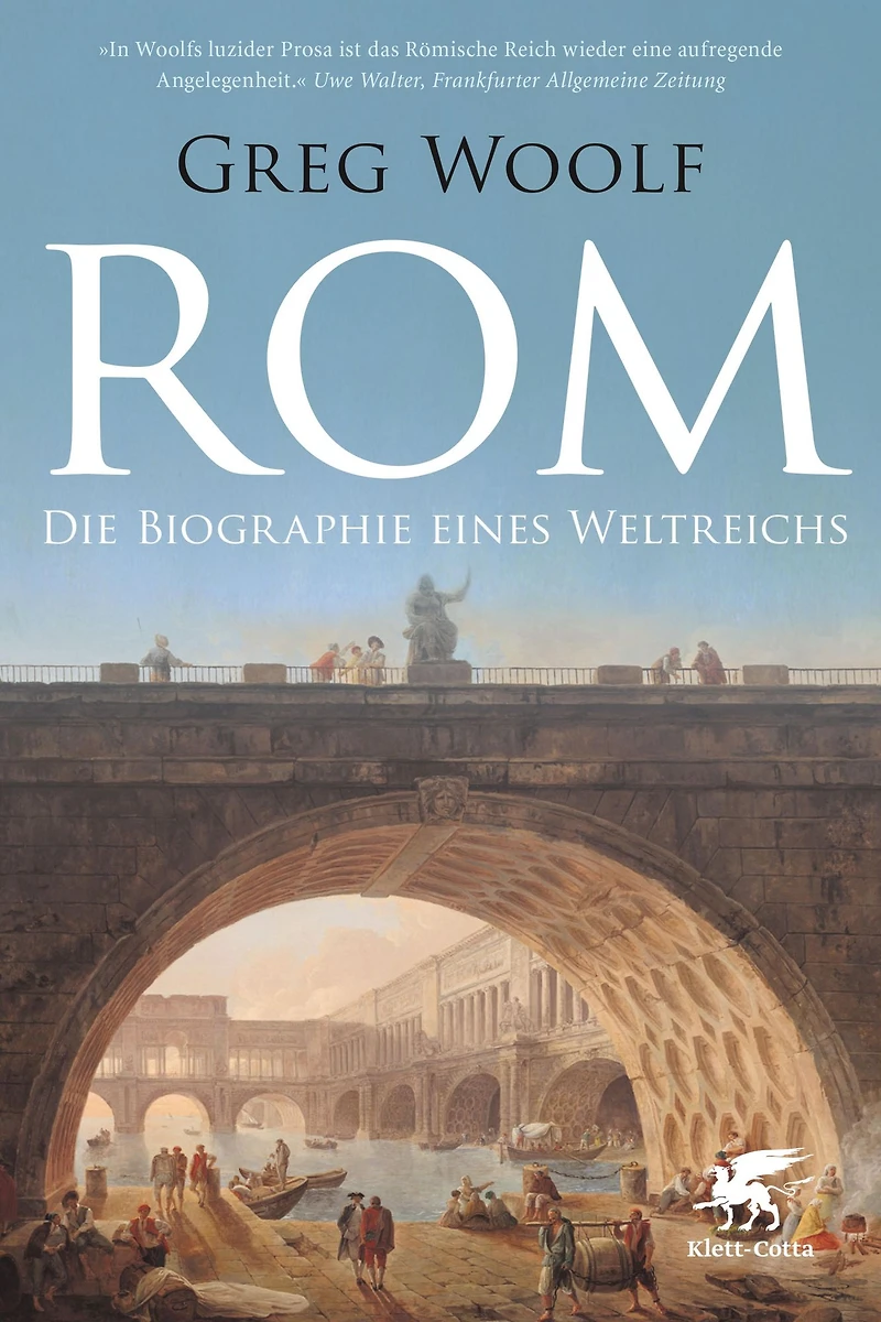 Rom: Die Biographie eines Weltreichs