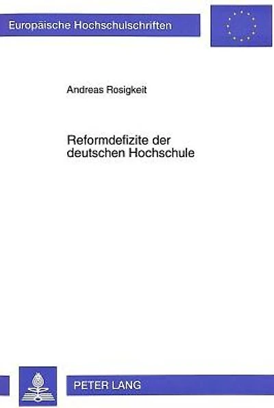 Reformdefizite der deutschen Hochschule: Zum Dilemma der staatlichen Universitaet im Spannungsfeld zwischen Normativer Theorie und Politischer Realitaet