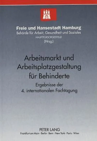 Arbeitsmarkt und Arbeitsplatzgestaltung fuer Behinderte: Ergebnisse der 4. internationalen Fachtagung