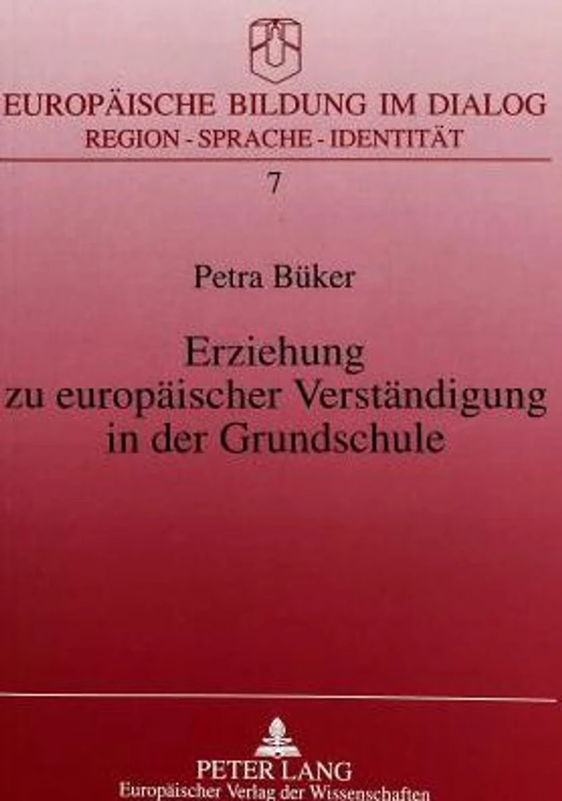 Erziehung zu europaeischer Verstaendigung in der Grundschule: Bedingungen - didaktische Konkretisierung - Realisationsmoeglichkeiten