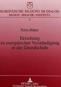 Erziehung zu europaeischer Verstaendigung in der Grundschule: Bedingungen - didaktische Konkretisierung - Realisationsmoeglichkeiten