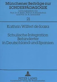 Schulische Integration Behinderter in Deutschland und Spanien: Ein empirischer Beitrag zur komparativen Sonderpaedagogik