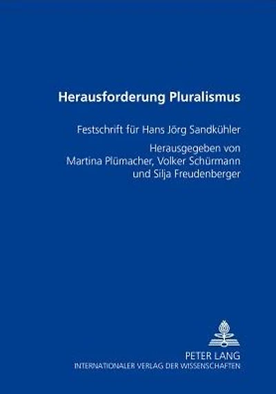 Herausforderung Pluralismus: Festschrift fuer Hans Joerg Sandkuehler
