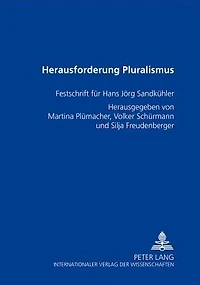 Herausforderung Pluralismus: Festschrift fuer Hans Joerg Sandkuehler