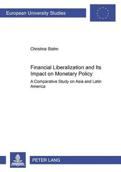 Financial Liberalization and Its Impact on Monetary Policy: A Comparative Study on Asia and Latin America