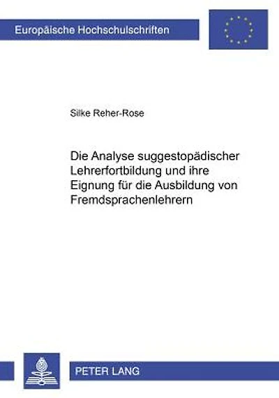 Die Analyse suggestopaedischer Lehrerfortbildung und ihre Eignung fuer die Ausbildung von Fremdsprachenlehrern