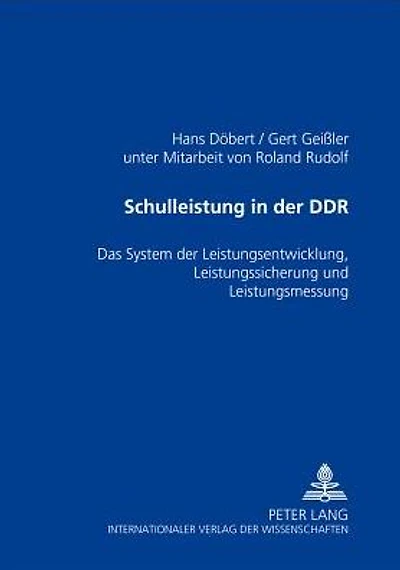 Schulleistung in der DDR: Das System der Leistungsentwicklung, Leistungssicherung und Leistungsmessung