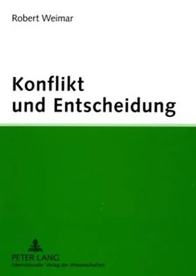 Konflikt und Entscheidung: Psychologische Theorien und Konzepte auf dem Pruefstand