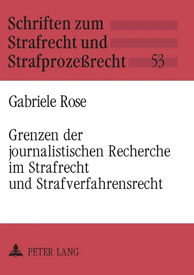 Grenzen der journalistischen Recherche im Strafrecht und Strafverfahrensrecht