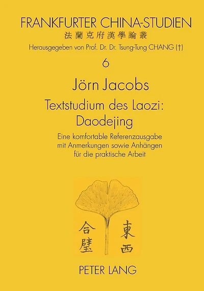 Textstudium des Laozi: Daodejing: Eine komfortable Referenzausgabe mit Anmerkungen sowie Anhaengen fuer die praktische Arbeit- Zugleich Versuch einer modernen Altphilologie des klassischen Chinesisch