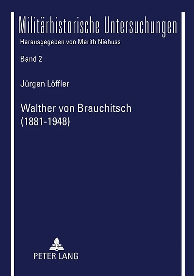 Walther von Brauchitsch (1881 - 1948): Eine politische Biographie
