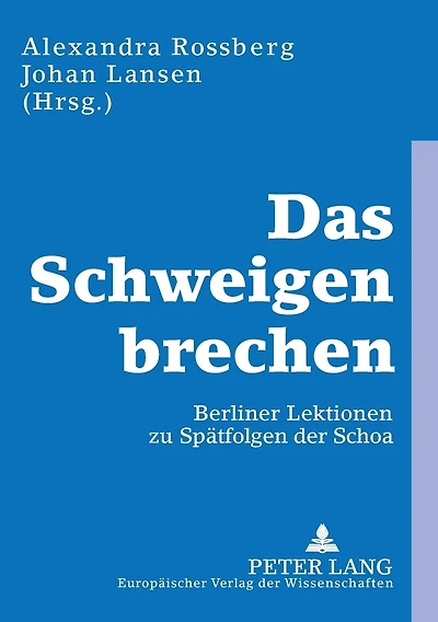 Das Schweigen brechen: Berliner Lektionen zu Spaetfolgen der Schoa