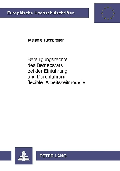 Beteiligungsrechte des Betriebsrats bei der Einfuehrung und Durchfuehrung flexibler Arbeitszeitmodelle