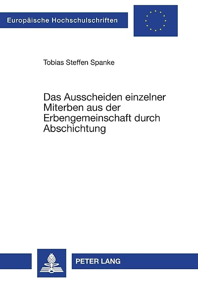 Das Ausscheiden einzelner Miterben aus der Erbengemeinschaft durch Abschichtung