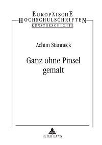 Ganz ohne Pinsel gemalt: Studien zur Darstellung der Produktionsstrukturen niederlaendischer Malerei im "Schilder-Boeck" von Karel van Mander (1604)